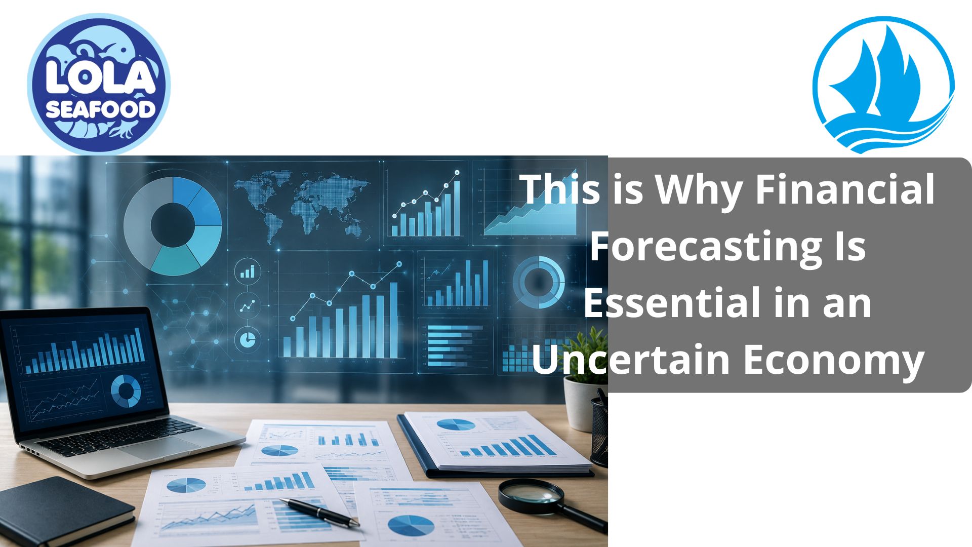  This is Why Financial Forecasting Is Essential in an Uncertain Economy